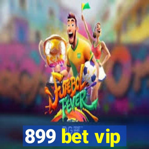 899 bet vip