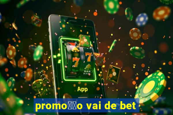 promo莽茫o vai de bet