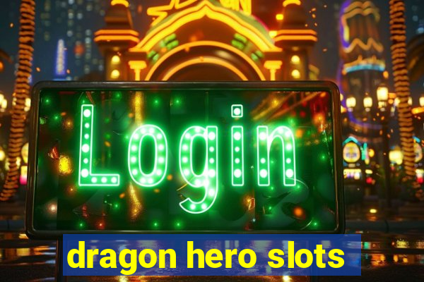 dragon hero slots