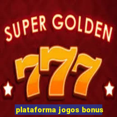 plataforma jogos bonus