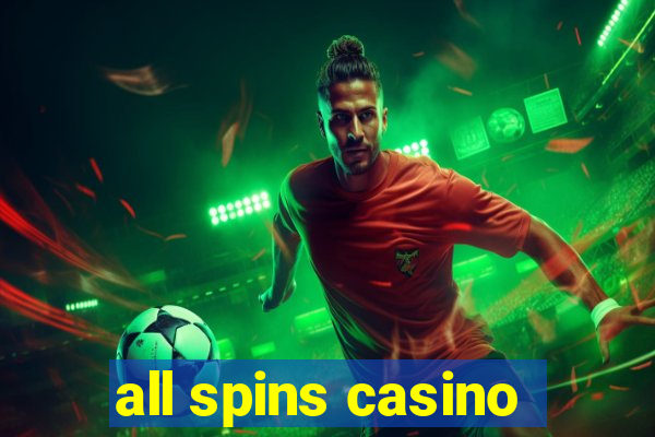 all spins casino