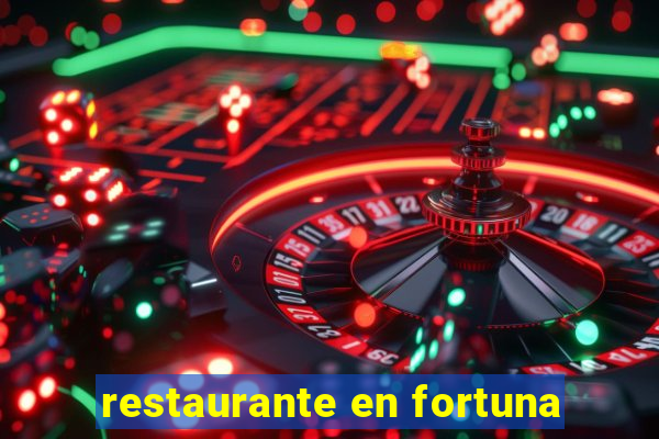 restaurante en fortuna