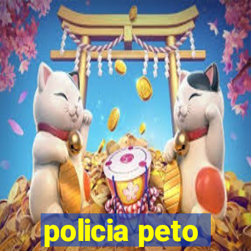 policia peto