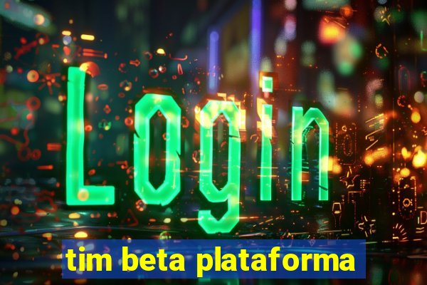 tim beta plataforma