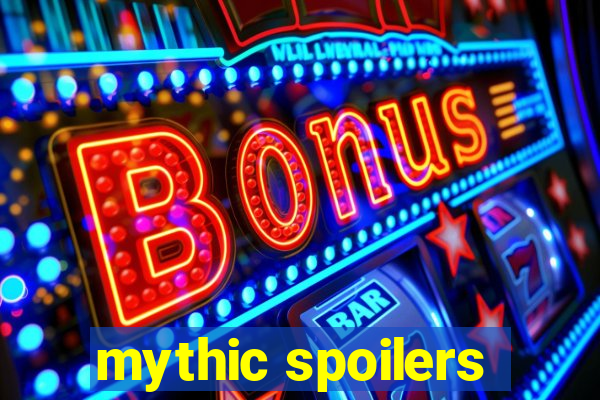 mythic spoilers