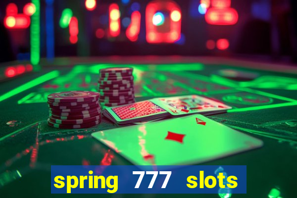 spring 777 slots paga mesmo