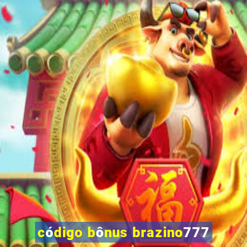 código bônus brazino777