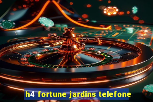 h4 fortune jardins telefone