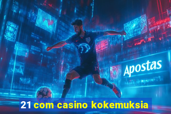 21 com casino kokemuksia