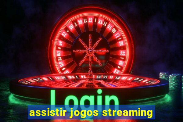 assistir jogos streaming