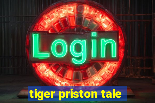 tiger priston tale