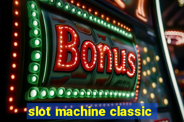 slot machine classic