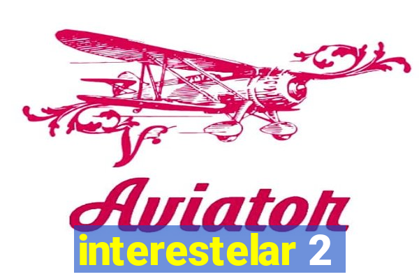 interestelar 2