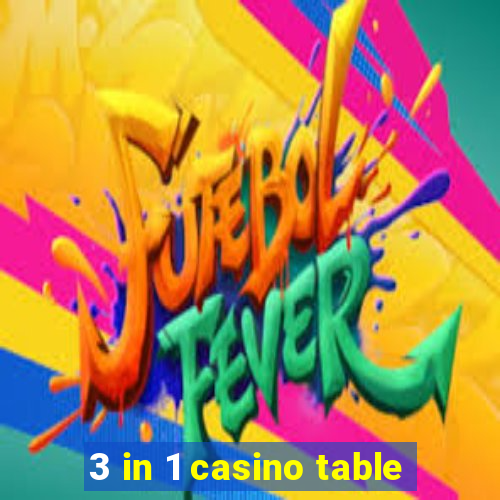 3 in 1 casino table