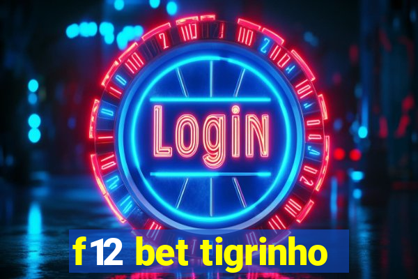 f12 bet tigrinho