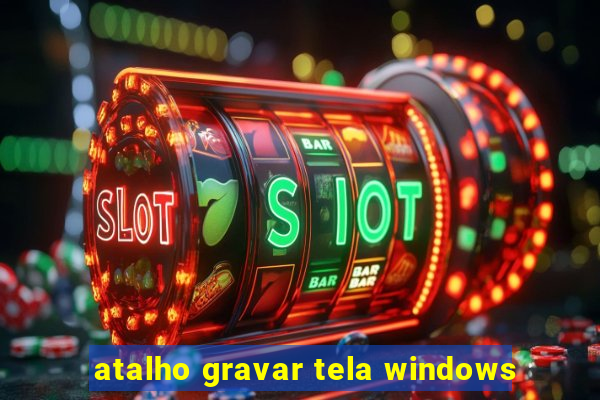 atalho gravar tela windows