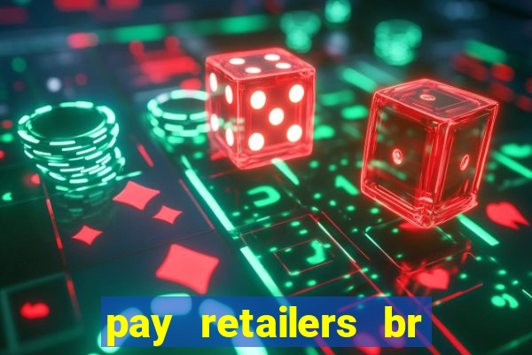 pay retailers br serviços de pagamentos ltda