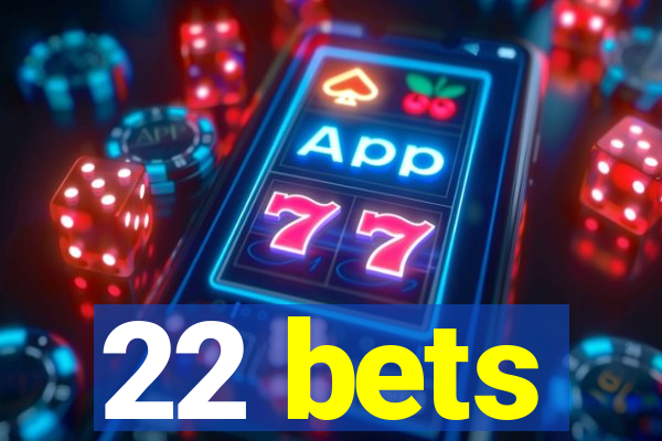 22 bets