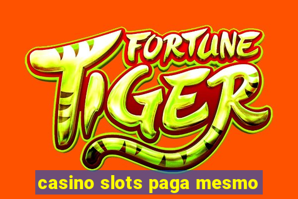 casino slots paga mesmo