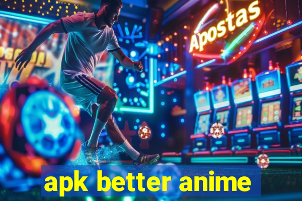 apk better anime