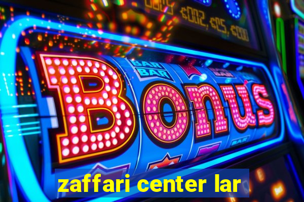 zaffari center lar