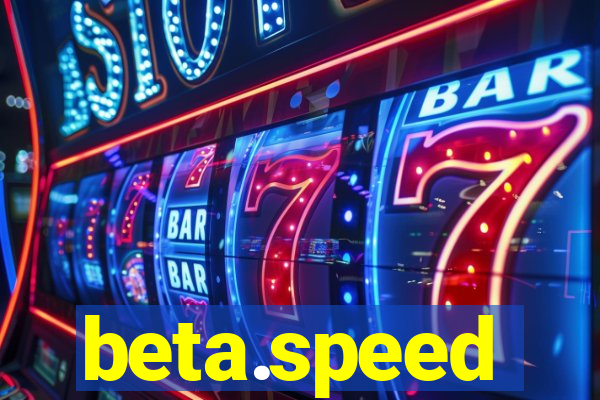 beta.speed