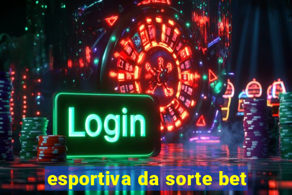 esportiva da sorte bet