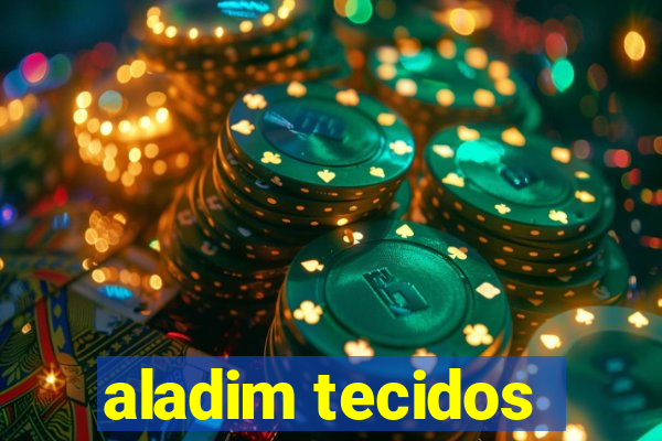 aladim tecidos