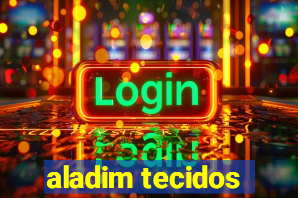 aladim tecidos