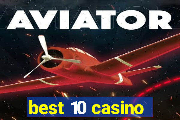 best 10 casino