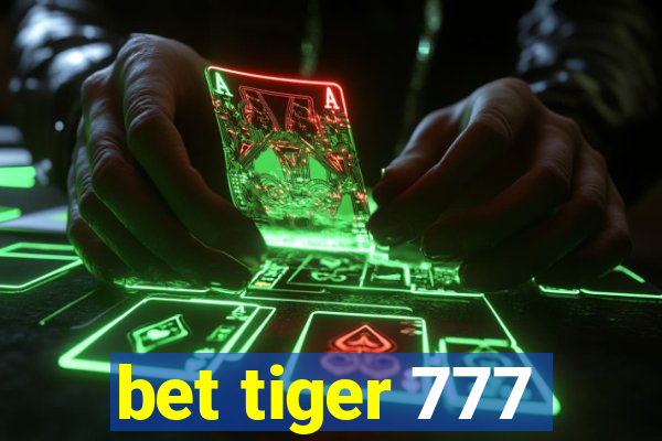 bet tiger 777