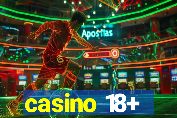 casino 18+