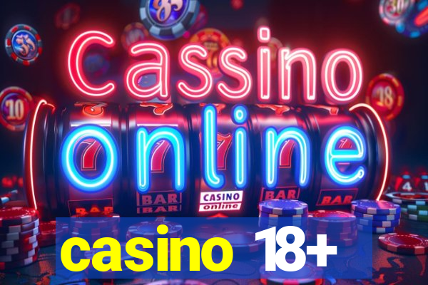 casino 18+