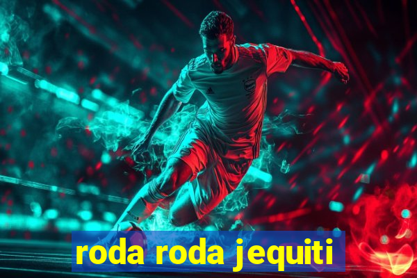 roda roda jequiti