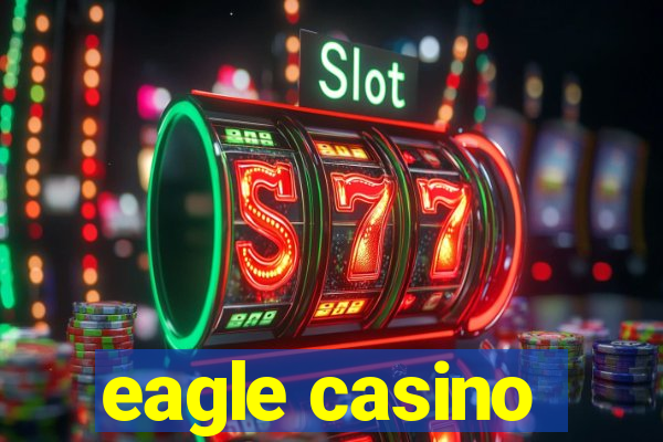 eagle casino