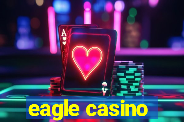 eagle casino