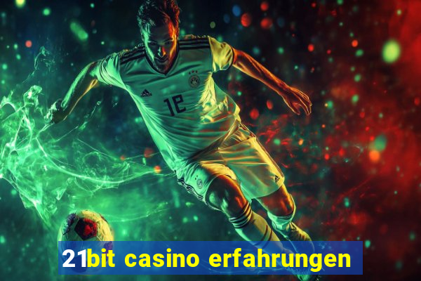 21bit casino erfahrungen