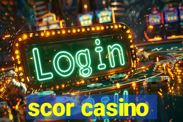 scor casino