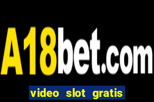 video slot gratis senza registrazione