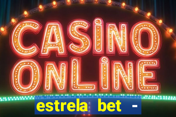 estrela bet - apostas online