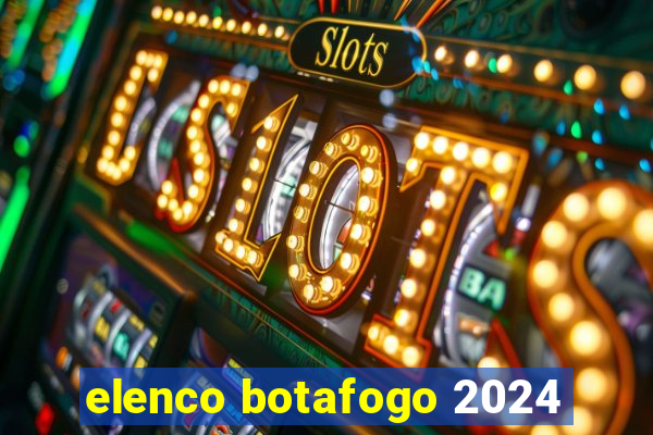 elenco botafogo 2024