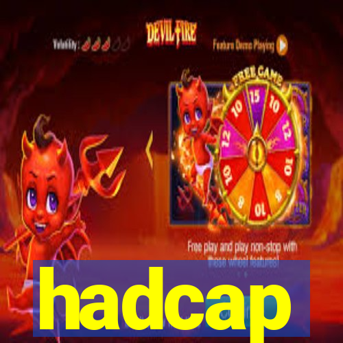 hadcap