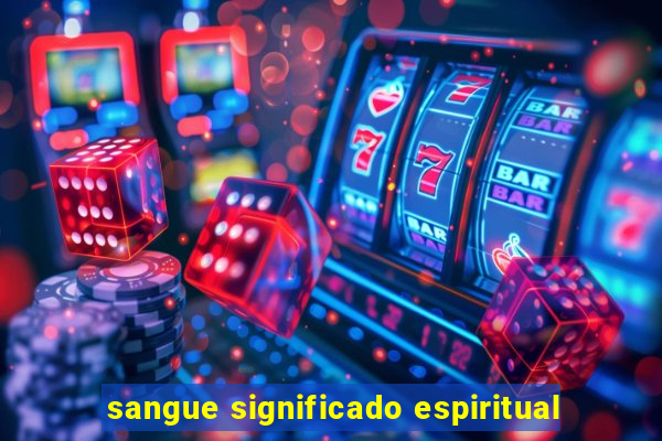 sangue significado espiritual