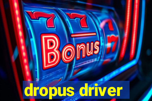 dropus driver