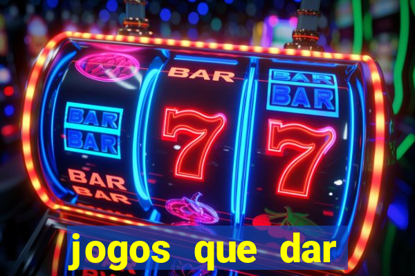 jogos que dar dinheiro de verdade