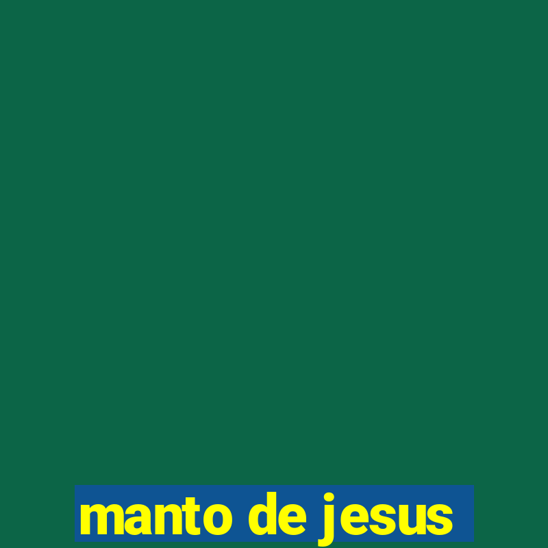 manto de jesus