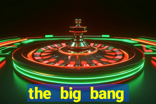 the big bang dublado online