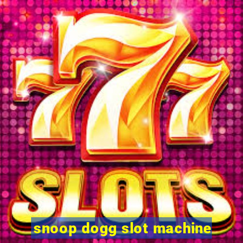 snoop dogg slot machine