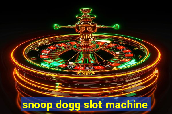 snoop dogg slot machine