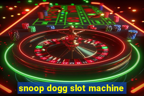 snoop dogg slot machine